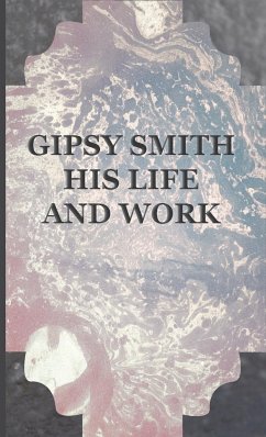 Gipsy Smith - His Life and Work - Smith, Gipsy