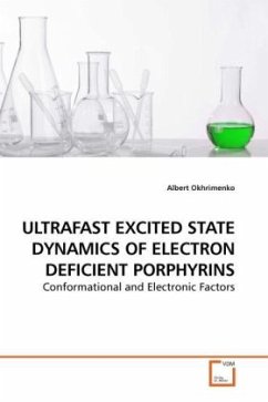 ULTRAFAST EXCITED STATE DYNAMICS OF ELECTRON DEFICIENT PORPHYRINS - Okhrimenko, Albert