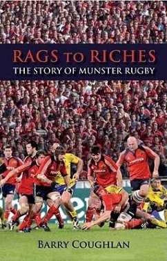 Rags to Riches: The Story of Munster Rugby - Coughlan, Barry