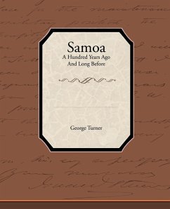 Samoa a Hundred Years Ago and Long Before - Turner, George