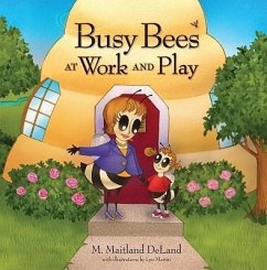 Busy Bees at Work and Play - DeLand, M. Maitland