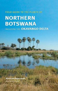 Field Guide to the Plants of Northern Botswana: Including the Okavango Delta - Heath, Alison; Heath, Roger