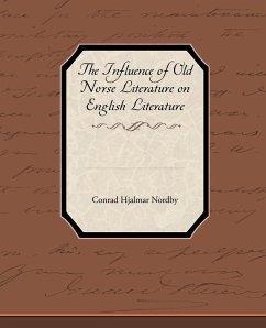 The Influence of Old Norse Literature on English Literature - Nordby, Conrad Hjalmar