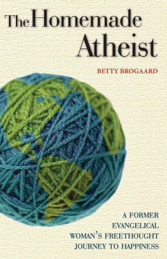 The Homemade Atheist - Brogaard, Betty