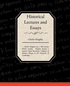 Historical Lectures and Essays - Kingsley, Charles