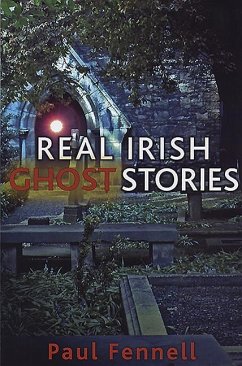 Real Irish Ghost Stories - Fennell, Paul