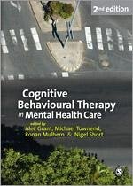 Cognitive Behavioural Therapy in Mental Health Care - Grant, Alec; Townend, Michael; Mulhern, Ronan; Short, Nigel