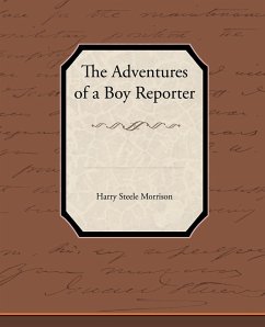 The Adventures of a Boy Reporter - Morrison, Harry Steele