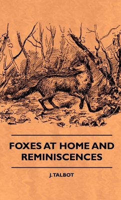 Foxes At Home And Reminiscences - Talbot, J.
