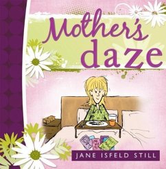 Mother's Daze - Still, Jane Isfeld