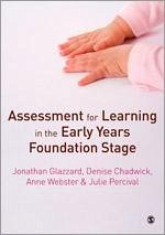 Assessment for Learning in the Early Years Foundation Stage - Glazzard, Jonathan; Chadwick, Denise; Webster, Anne; Percival, Julie