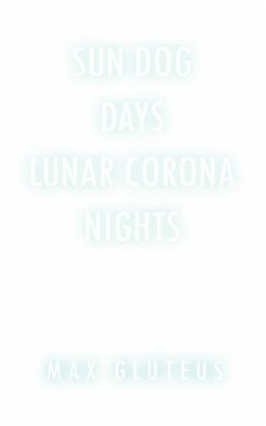 Sun Dog Days. Lunar Corona Nights - Gluteus, Max