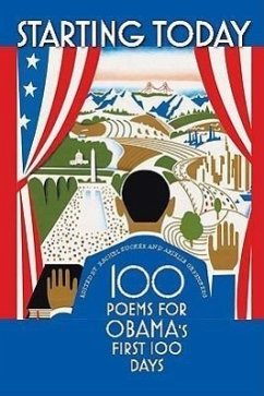 Starting Today: 100 Poems for Obama's First 100 Days