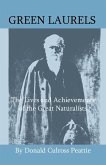 Green Laurels - The Lives And Achievements Of The Great Naturalists