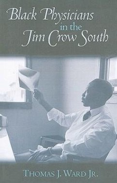 Black Physicians in the Jim Crow South - Ward, Thomas J