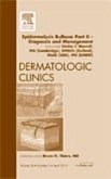 Epidermolysis Bullosa: Part II - Diagnosis and Management, an Issue of Dermatologic Clinics
