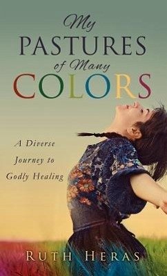 My Pastures of Many Colors - Heras, Ruth