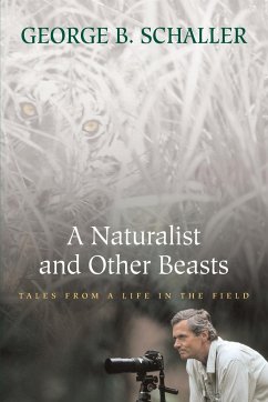 A Naturalist and Other Beasts - Schaller, George B.