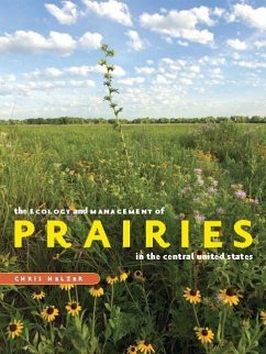 The Ecology and Management of Prairies in the Central United States - Helzer, Chris