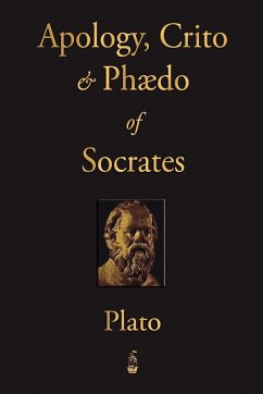 The Apology, Crito and Phaedo of Socrates - Plato