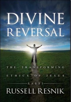 Divine Reversal: The Transforming Ethics of Jesus - Resnik, Rabbi Russell