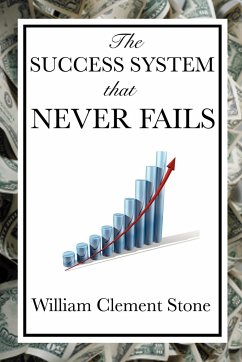 The Success System That Never Fails - Stone, William Clement; Stone, W. Clement