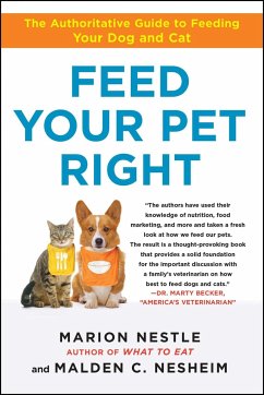 Feed Your Pet Right: The Authoritative Guide to Feeding Your Dog and Cat - Nestle, Marion; Nesheim, Malden