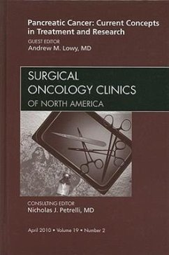 Pancreatic Cancer: Current Concepts in Treatment and Research, an Issue of Surgical Oncology Clinics - Lowy, Andrew M.