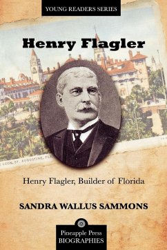 Henry Flagler, Builder of Florida - Sammons, Sandra