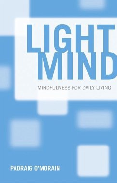 Light Mind: Mindfulness for Daily Living - O'Morain, Padraig