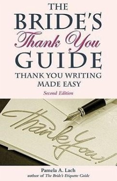 The Bride's Thank You Guide: Thank You Writing Made Easy - Lach, Pamela A.