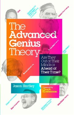 Advanced Genius Theory: Are They Out of Their Minds or Ahead of Their Time? - Hartley, Jason