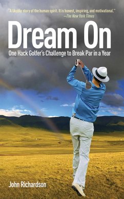 Dream on: One Hack Golfer's Challenge to Break Par in a Year - Richardson, John