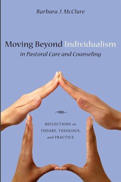 Moving Beyond Individualism in Pastoral Care and Counseling - McClure, Barbara J.