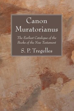 Canon Muratorianus: The Earliest Catalogue of the Books of the New Testament - Tregelles, S. P.