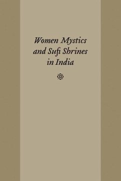 Women Mystics and Sufi Shrines in India - Pemberton, Kelly