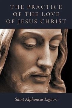 The Practice of the Love of Jesus Christ - Liguori, Saint Alphonsus