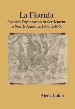 La Florida: Spanish Exploration & Settlement of North America,1500 to 1600 - Loker, Aleck