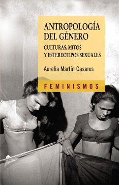 Antropología del género : culturas, mitos y estereotipos sexuales - Martín Casares, Aurelia . . . [et al.