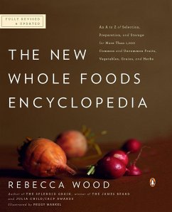 The New Whole Foods Encyclopedia - Wood, Rebecca