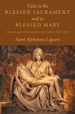 Visits to the Blessed Sacrament and to Blessed Mary: Prayers and Meditations for Thirty-One Visits