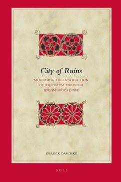 City of Ruins: Mourning the Destruction of Jerusalem Through Jewish Apocalypse - Daschke, Dereck