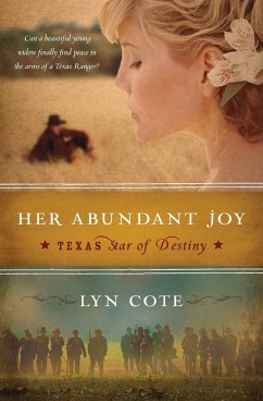 Her Abundant Joy (Texas: Star of Destiny, Book 3) - Cote, Lyn