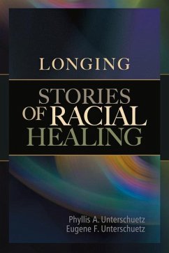 Longing: Stories of Racial Healing - Untershuetz, Phyllis A.; Unterschuetz, Eugene F.