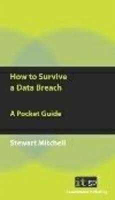 How to Survive a Data Breach (Softcover) - It Governance Publishing