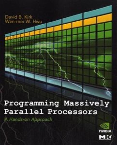 Programming Massively Parallel Processors - Kirk, David B.;Hwu, Wen-mei W.