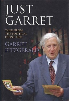 Just Garret: Tales from the Political Front Line - Fitzgerald, Garrett