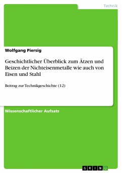 Geschichtlicher Überblick zum Ätzen und Beizen der Nichteisenmetalle wie auch von Eisen und Stahl - Piersig, Wolfgang