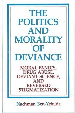 The Politics and Morality of Deviance - Ben-Yehuda, Nachman