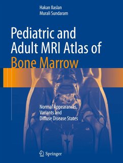 Pediatric and Adult MRI Atlas of Bone Marrow - Ilaslan, Hakan;Sundaram, Murali